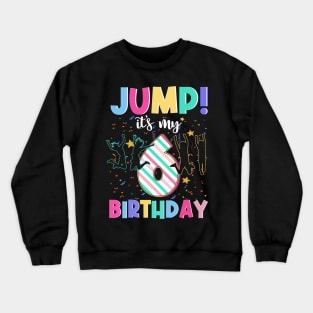 Jump It's My 6th Birthday Jumper 6 Years Old Jumping Crewneck Sweatshirt